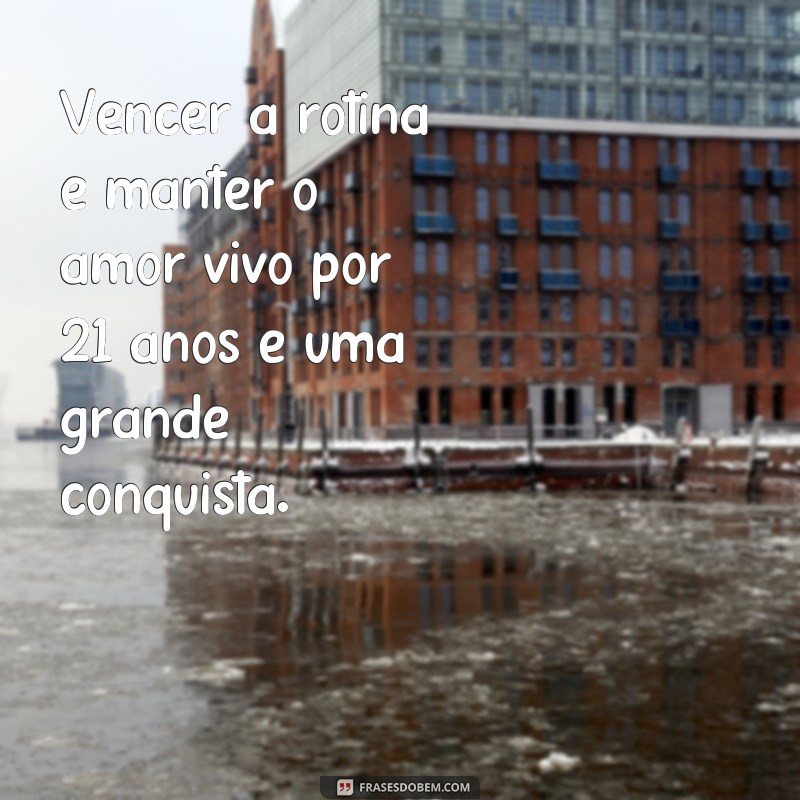 Descubra as melhores frases para celebrar 21 anos de casamento! 