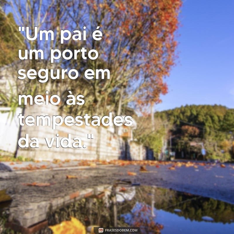 frases homenagem ao pai 