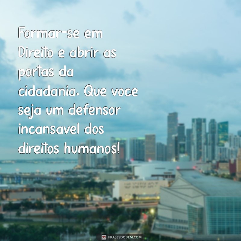 Mensagens Inspiradoras para Formatura em Direito: Celebre essa Conquista! 