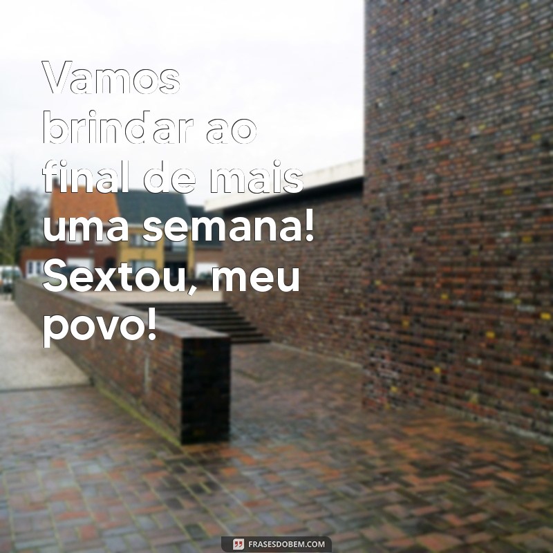 Frases Engraçadas para Celebrar o Sextou: Inspire Seu Final de Semana! 