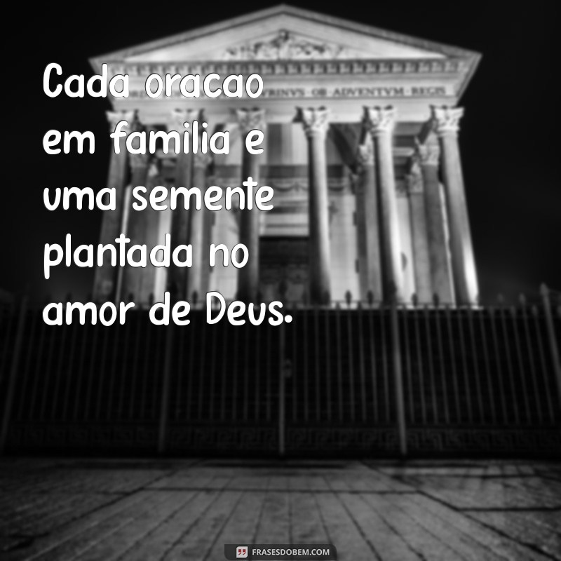 Frases Inspiradoras sobre Famílias Abençoadas por Deus 