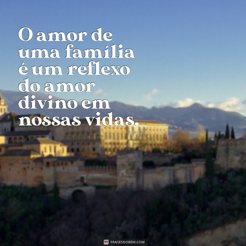 Frases Inspiradoras sobre Famílias Abençoadas por Deus 