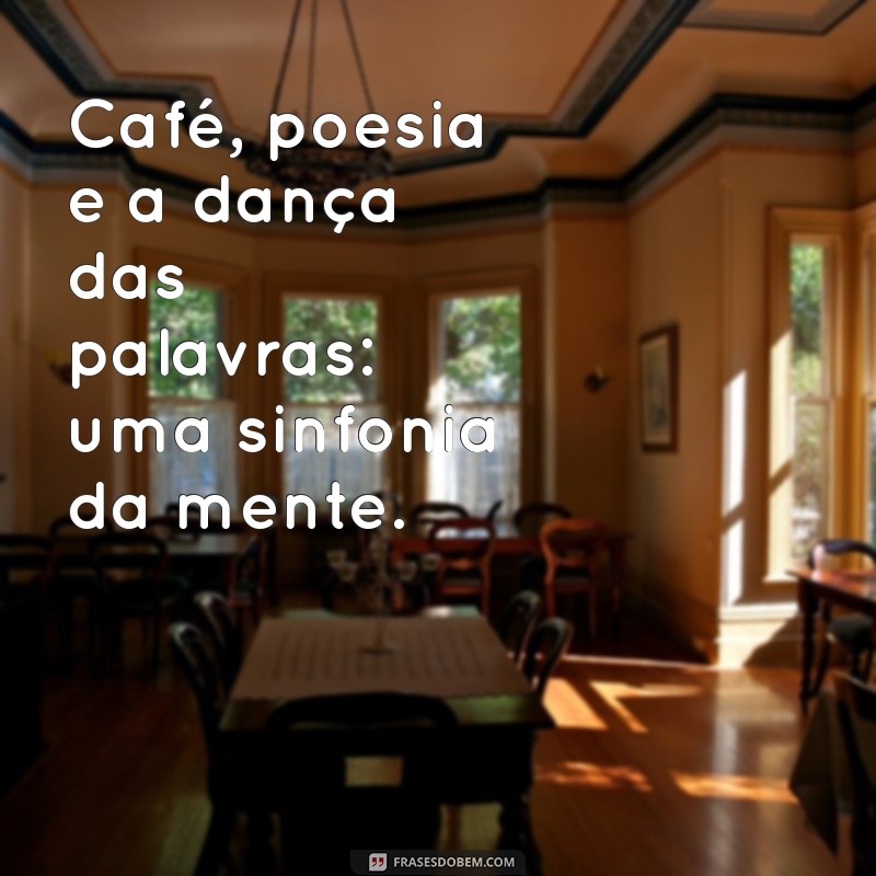 Descubra o Encanto do Café da Poesia: Inspirações e Sabores em Cada Xícara 