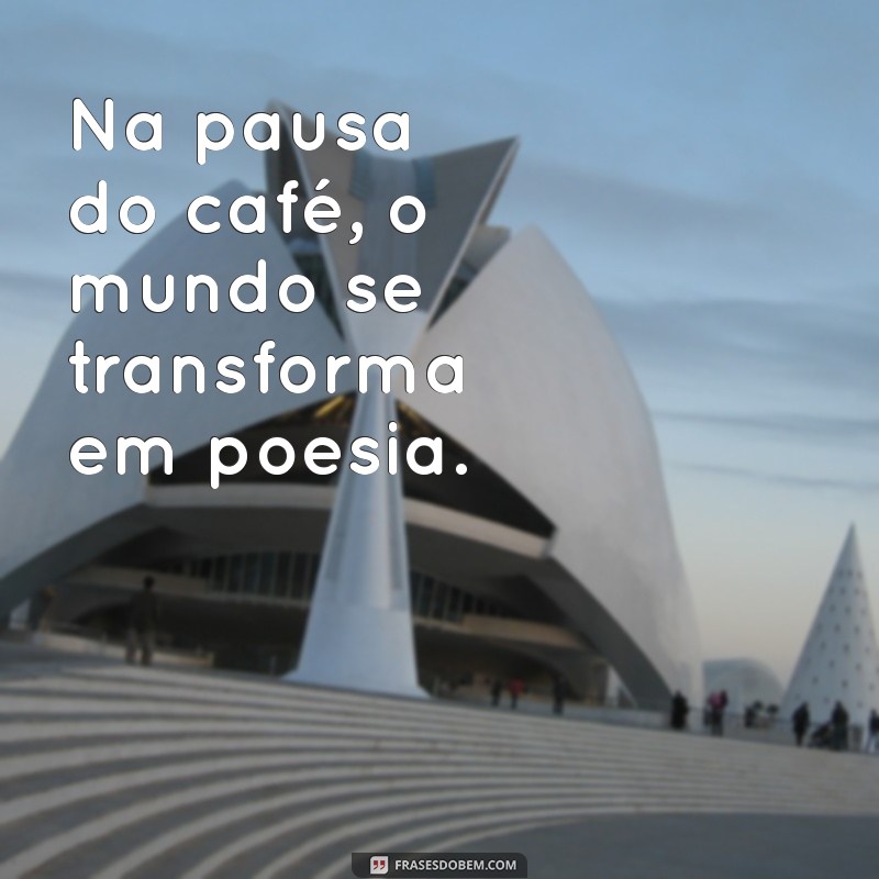 Descubra o Encanto do Café da Poesia: Inspirações e Sabores em Cada Xícara 