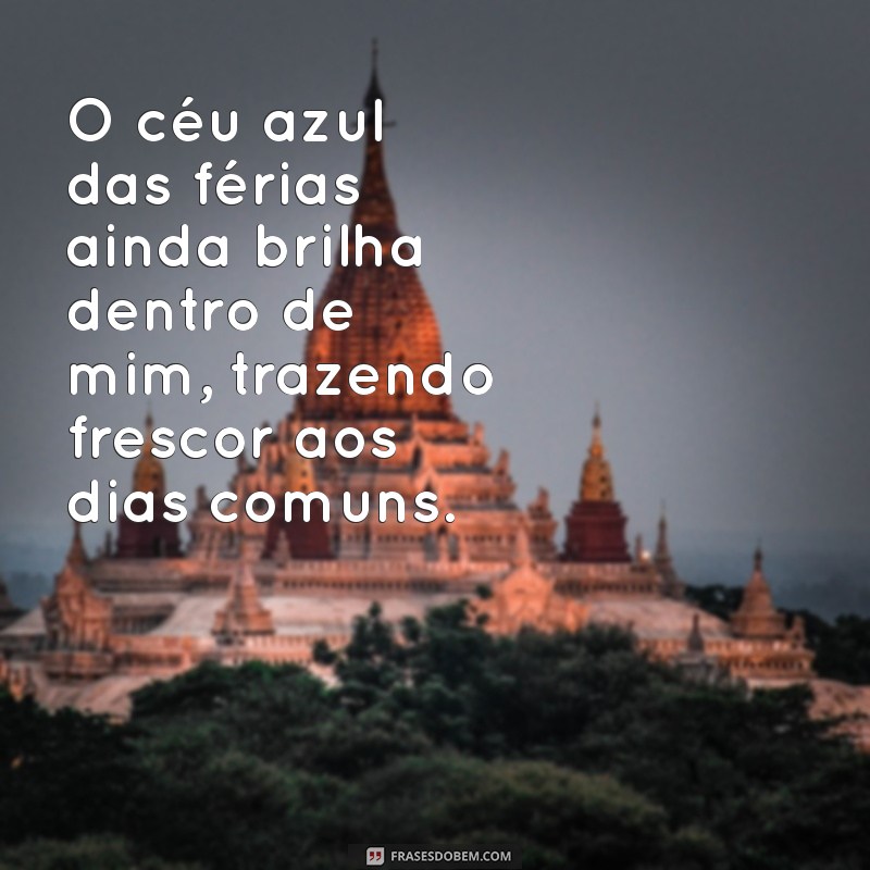 Frases Inspiradoras para Celebrar o Retorno das Férias 