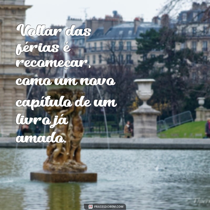 Frases Inspiradoras para Celebrar o Retorno das Férias 