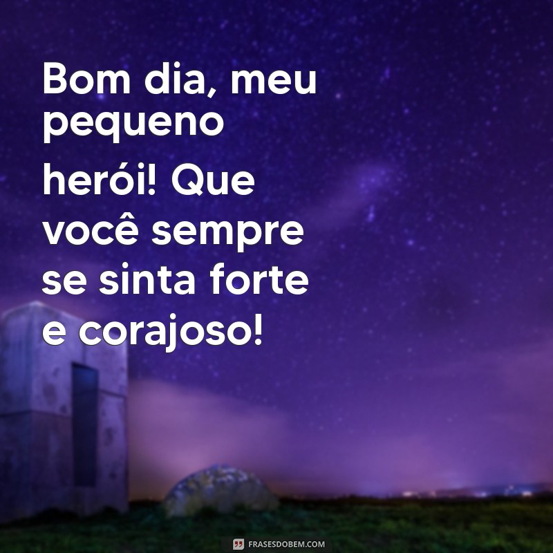 Mensagens de Bom Dia para Encantar Seu Filho: Frases Carinhosas e Inspiradoras 