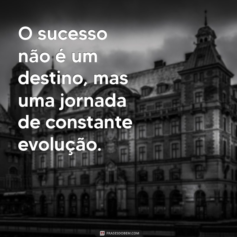 Frases Inspiradoras para Impulsionar Sua Evolução Profissional 