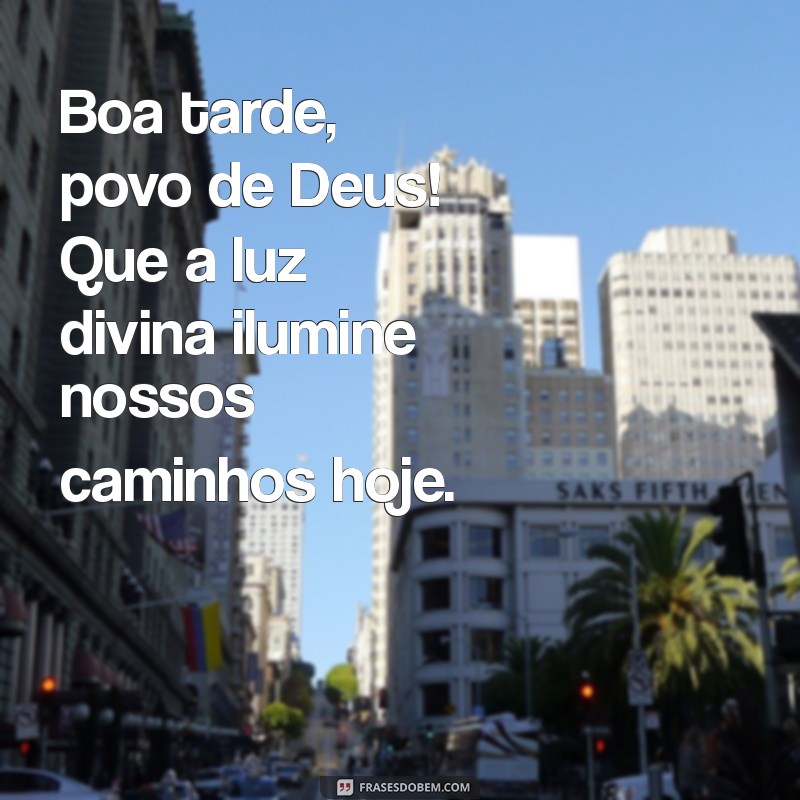 boa tarde povo de deus Boa tarde, povo de Deus! Que a luz divina ilumine nossos caminhos hoje.