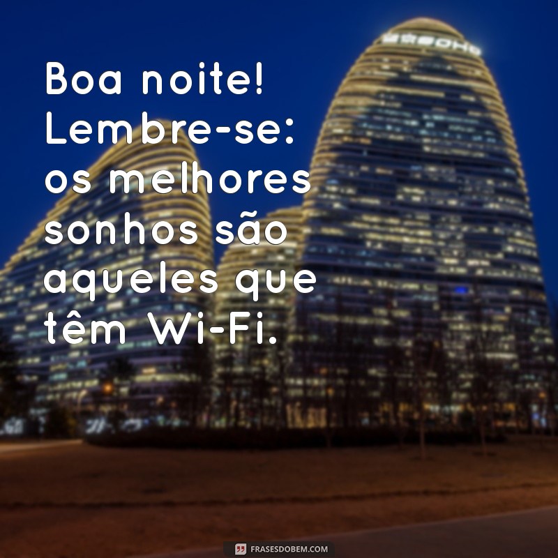 Mensagens de Boa Noite: Humor Inteligente para Encerrar o Dia com Sorrisos 