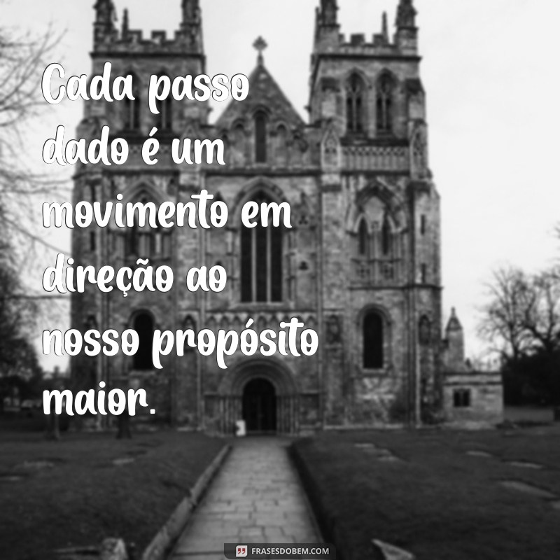 Frases Inspiradoras sobre Propósito: Descubra o Significado em Cada Momento 