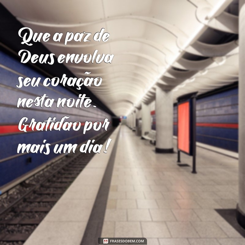 gratidão boa noite com deus Que a paz de Deus envolva seu coração nesta noite. Gratidão por mais um dia!