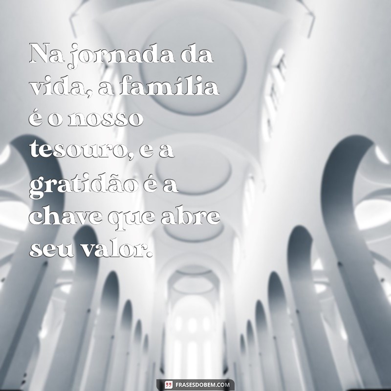 Frases Inspiradoras de Gratidão para Valorizar a Família 