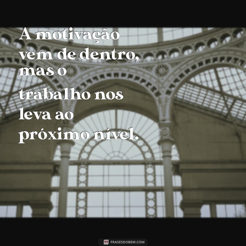 Frases Inspiradoras para Acompanhar Suas Fotos no Trabalho 