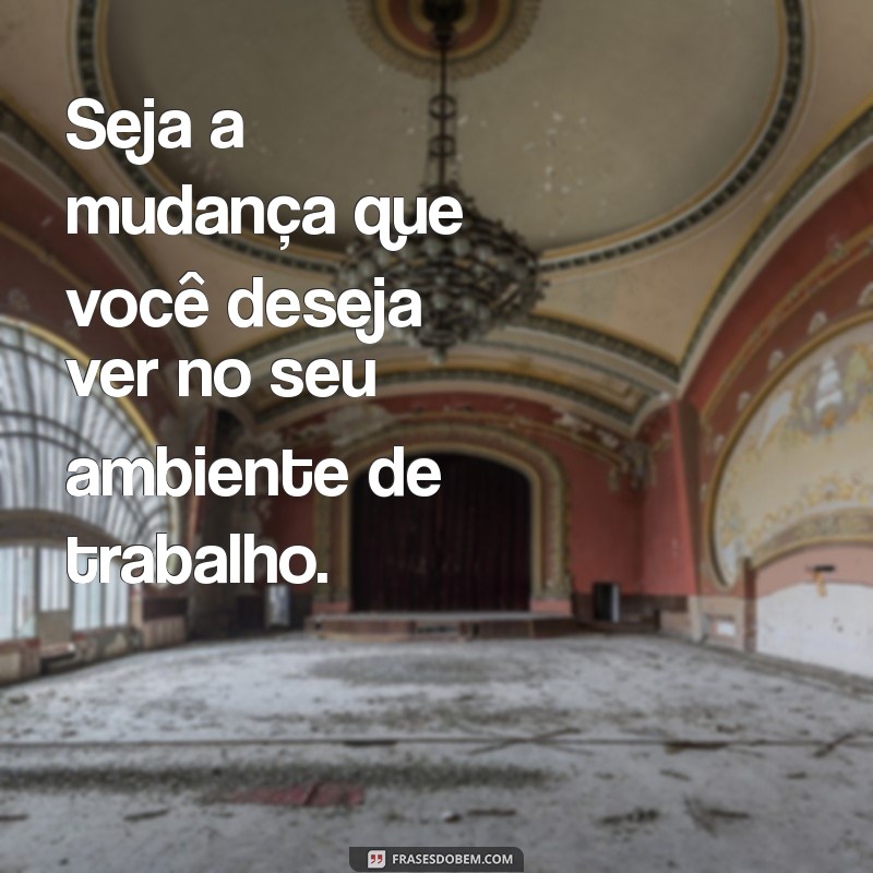 Frases Inspiradoras para Acompanhar Suas Fotos no Trabalho 