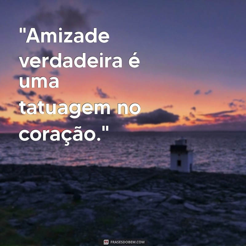 tatuagem frases de amizade 