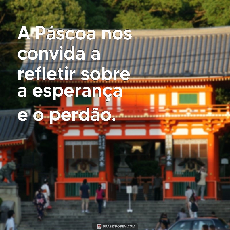 Frases Inspiradoras para Celebrar a Páscoa com Amor e Reflexão 