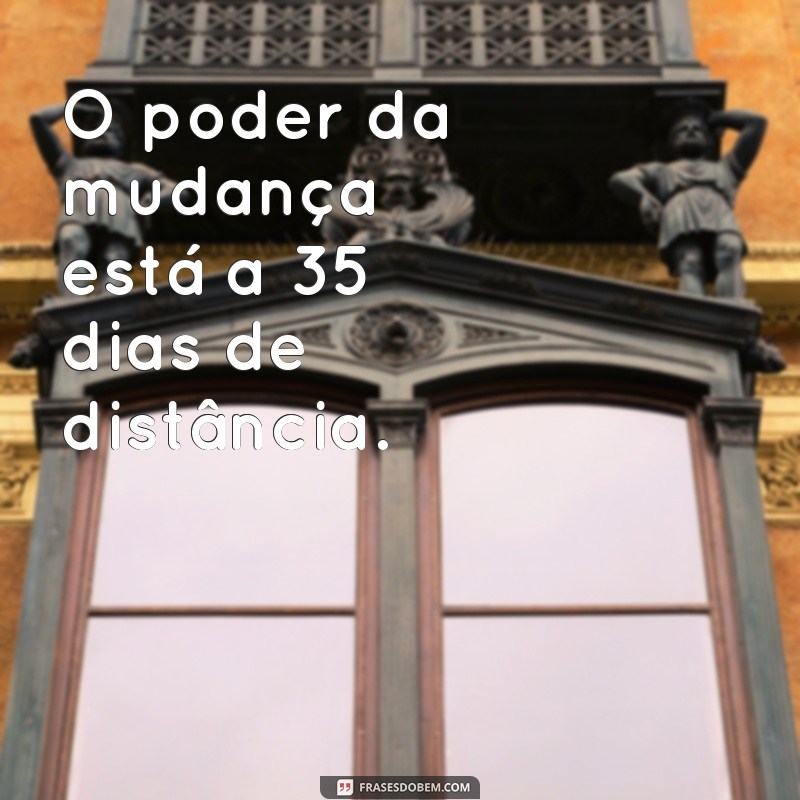 Transforme Sua Vida em 35 Dias: Dicas e Desafios para um Novo Começo 