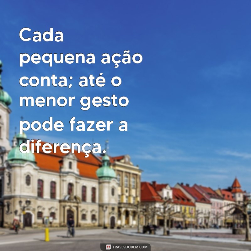 Frases Inspiradoras sobre Servir ao Próximo: Cultivando a Solidariedade e a Empatia 