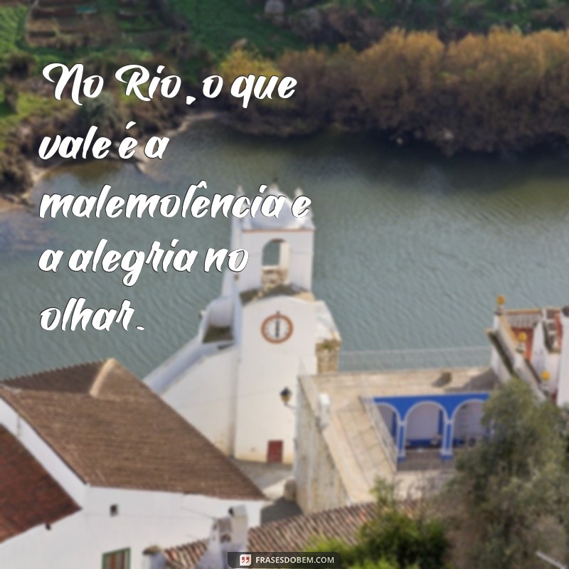 Descubra as Melhores Frases de Carioca que Capturam a Alma do Rio 