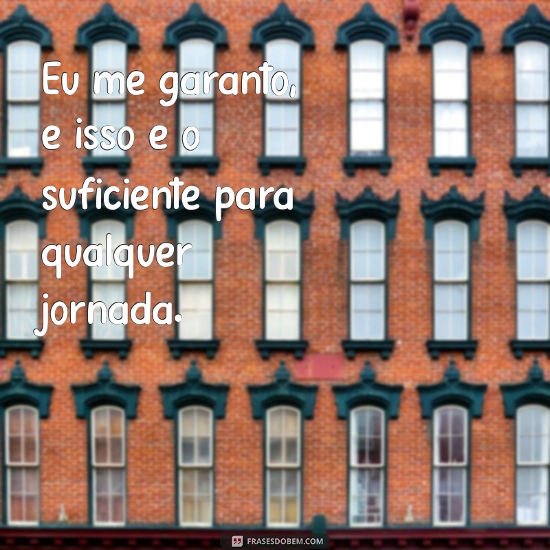 Frases Poderosas para Aumentar sua Autoconfiança e Autoestima 