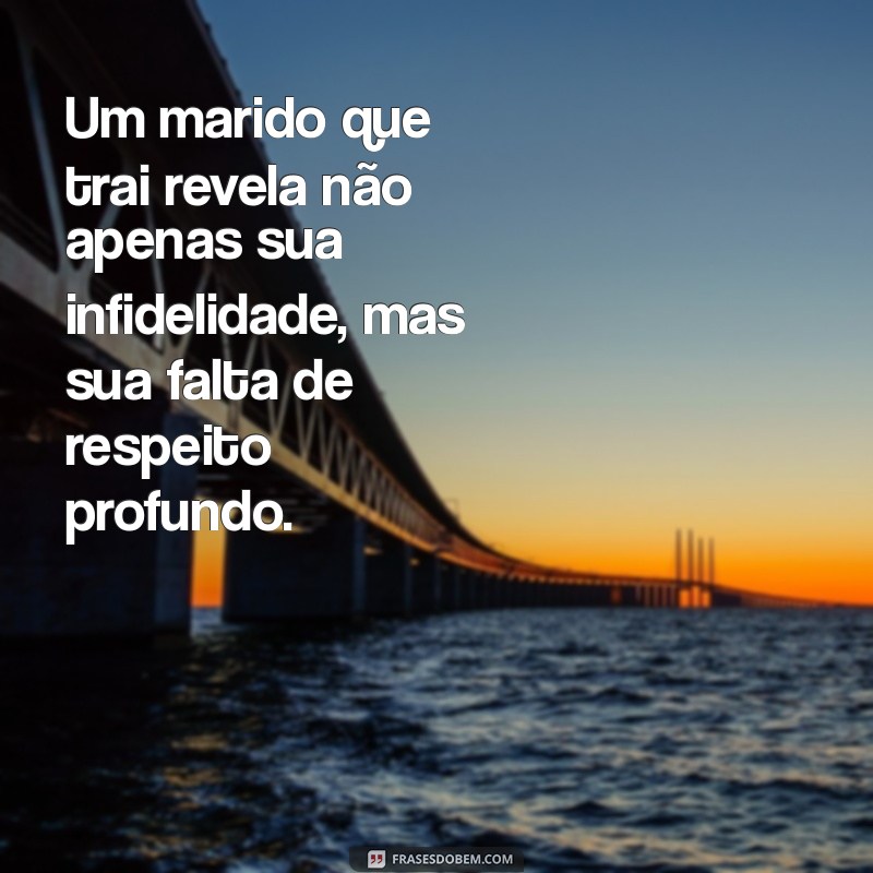 Descubra as 125 Frases Impactantes sobre Traição do Marido que Todo Mundo Deve Conhecer 