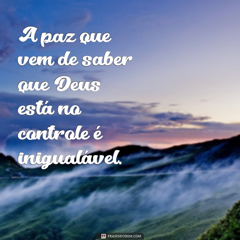 Frases Inspiradoras: Como a Fé em Deus Nos Lembra Que Ele Está no Controle de Tudo 