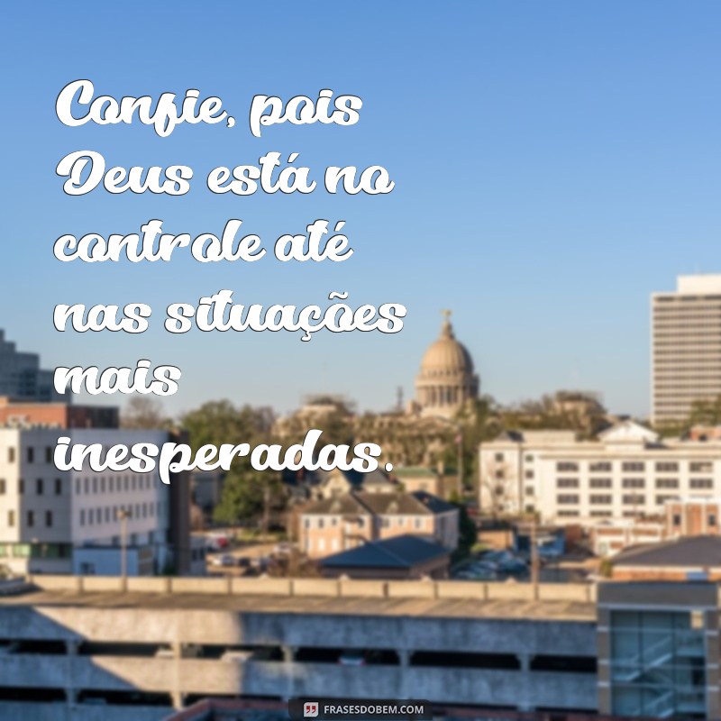 Frases Inspiradoras: Como a Fé em Deus Nos Lembra Que Ele Está no Controle de Tudo 