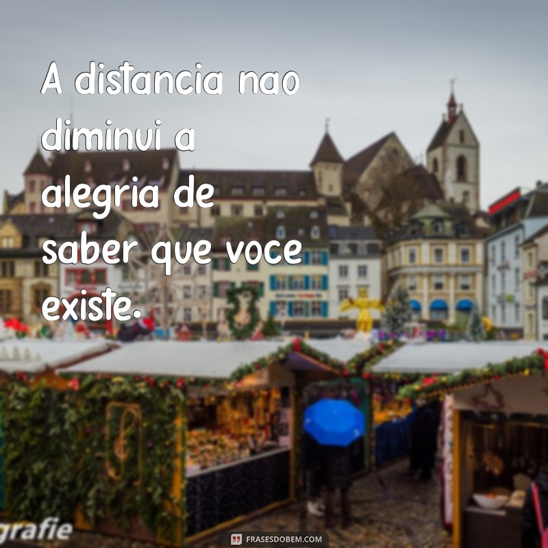 Frases Inspiradoras para Celebrar Amizades à Distância 