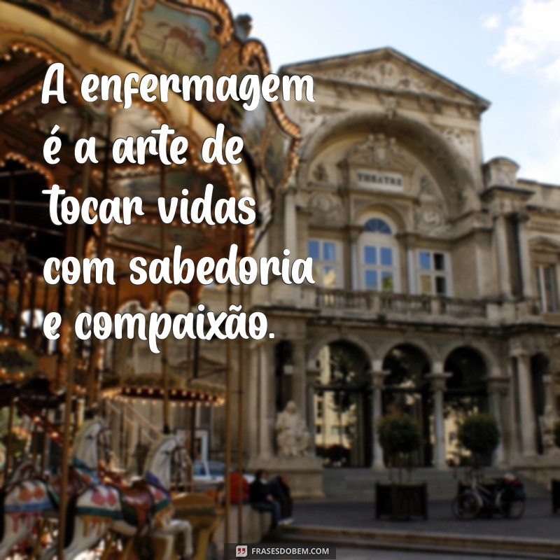 Frases Inspiradoras para Celebrar o Dia da Enfermagem 