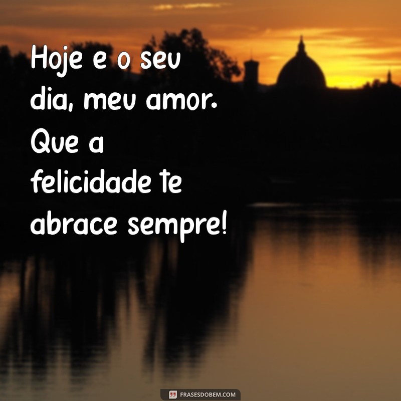 Como Celebrar o Aniversário do Amor da Sua Vida: Ideias Incríveis e Mensagens Emocionantes 