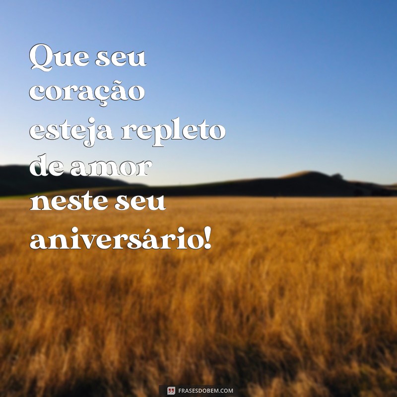 Como Celebrar o Aniversário do Amor da Sua Vida: Ideias Incríveis e Mensagens Emocionantes 