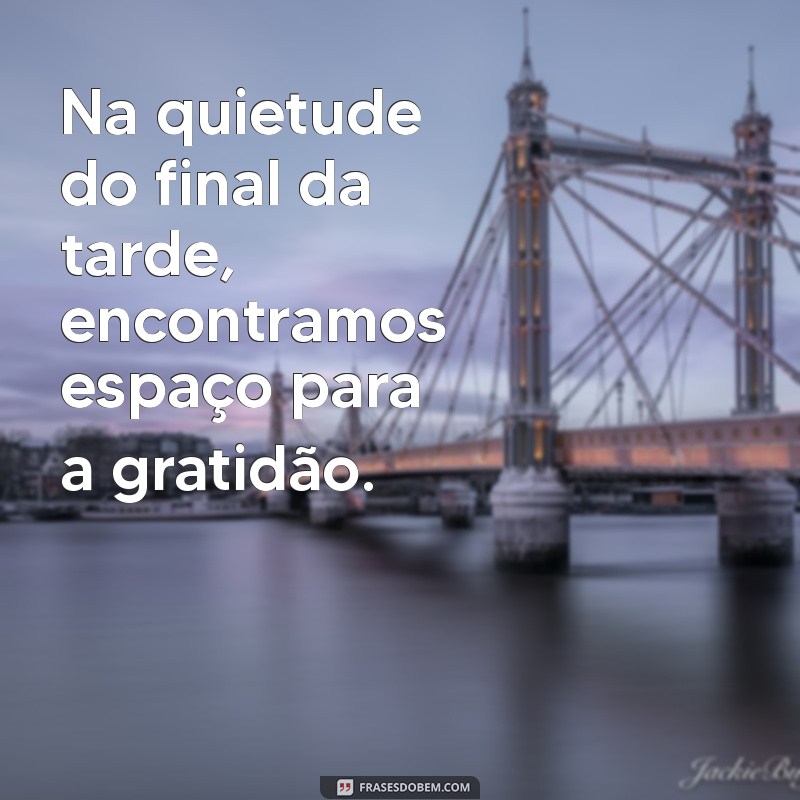 Frases Inspiradoras para Aproveitar o Final de Tarde 