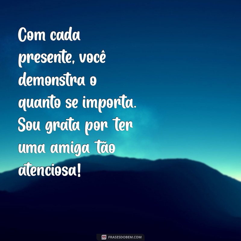 Como Agradecer um Presente de Amiga de Forma Especial: Dicas e Inspirações 