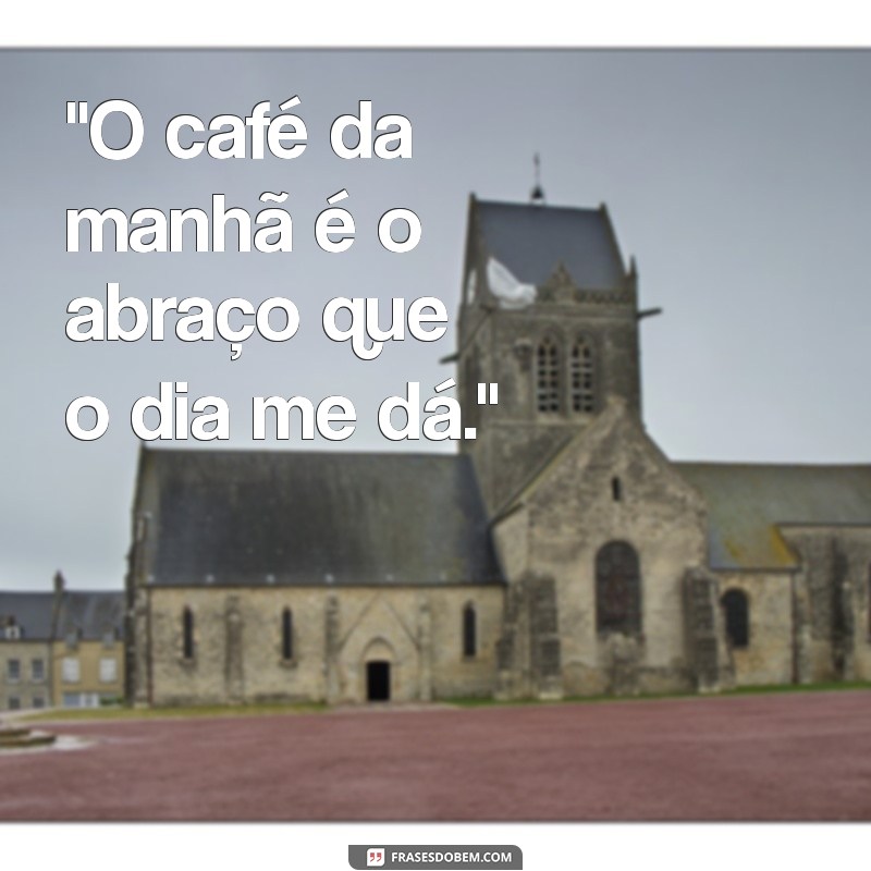 frases de café da manhã 