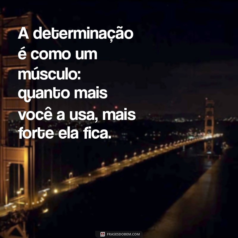 Frases Inspiradoras sobre Coragem e Determinação para Motivar sua Jornada 