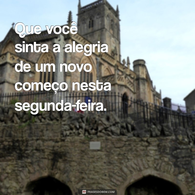 Segunda-feira Abençoada: Dicas para Começar a Semana com Positividade 