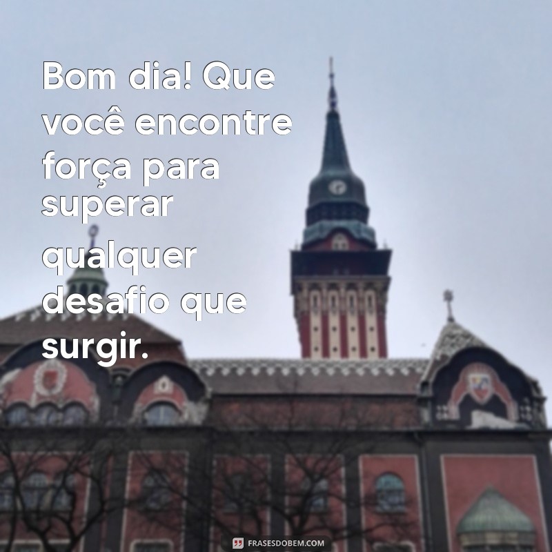 Mensagens de Bom Dia: 27 Frases de Otimismo para Começar o Dia com Energia Positiva 