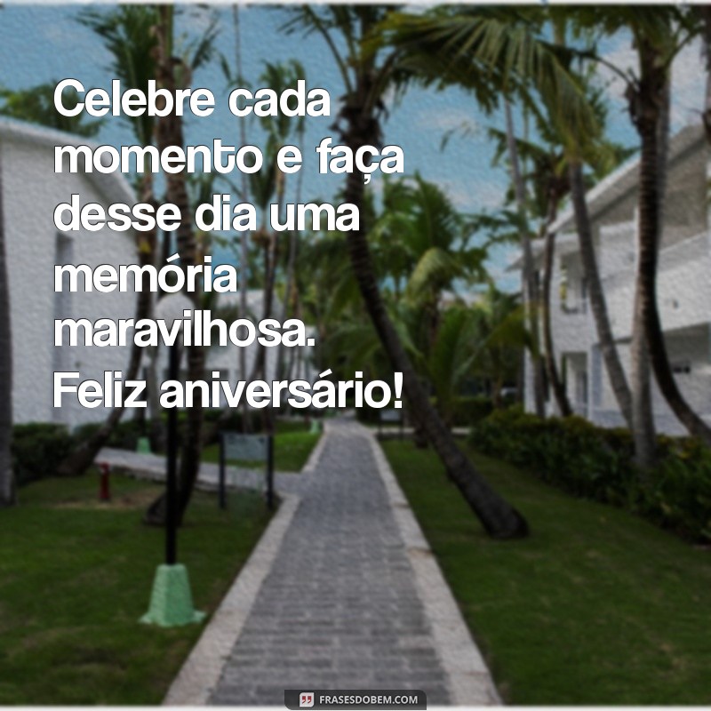 Felicidades de Aniversário: Frases Inspiradoras para Celebrar Este Dia Especial 