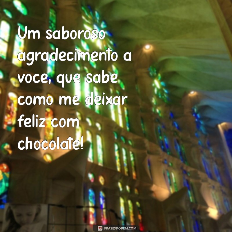 Como Agradecer com Chocolate: Mensagens e Frases Inspiradoras 