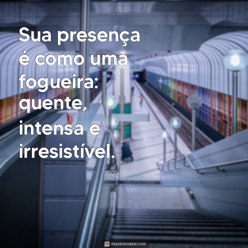 Frases Poderosas para Celebrar a Intensidade dela: Ela é Fogo! 