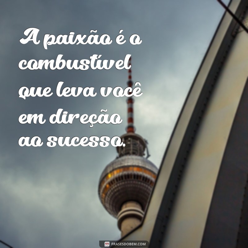 Frases Inspiradoras de Sucesso: Motive-se e Alcance Seus Objetivos 