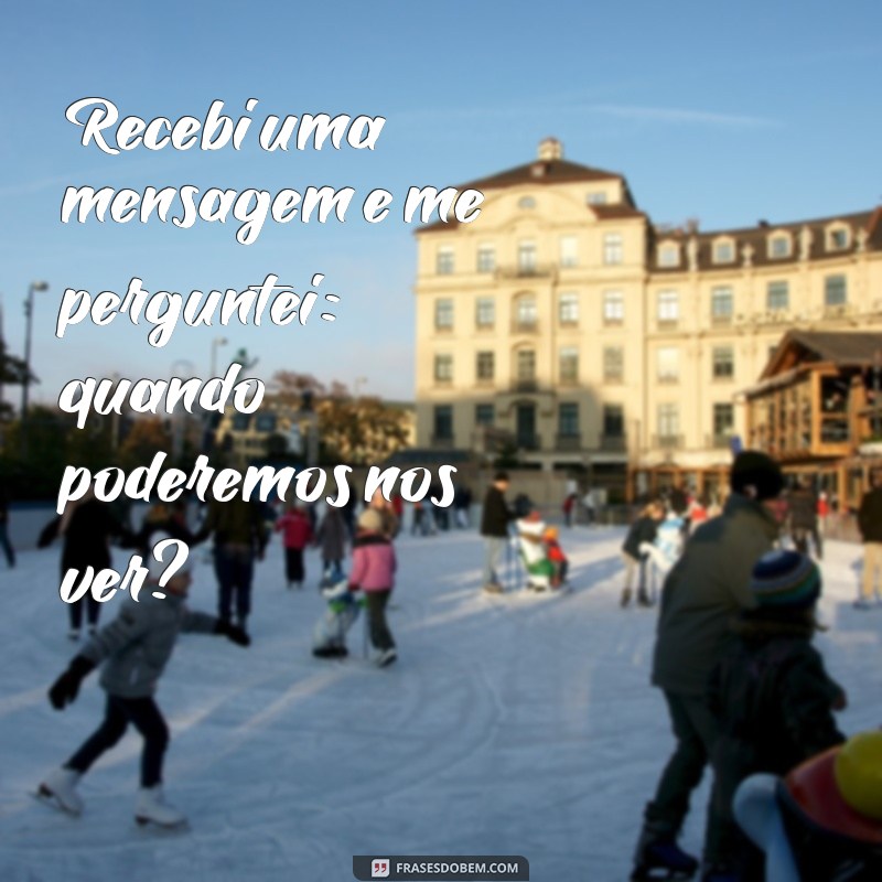 Como Interpretar a Mensagem Posso Te Ver? e Seus Significados 