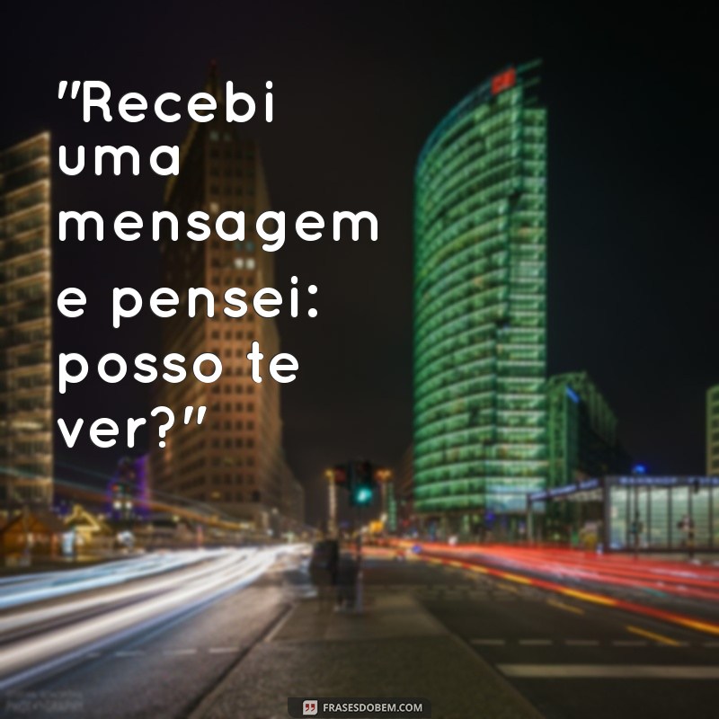 recebi uma mensagem e preto posso te ver 