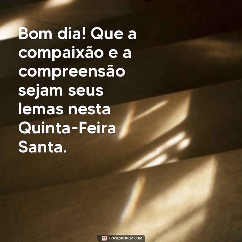 Mensagens Inspiradoras de Bom Dia para Quinta-Feira Santa 