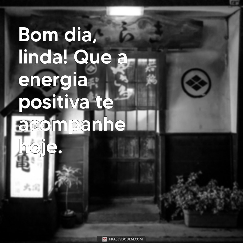 Bom Dia Maravilhosa: Frases Inspiradoras para Começar o Dia com Positividade 