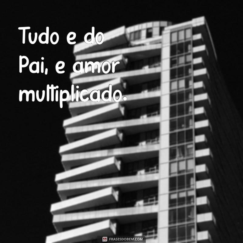 Descubra a Letra da Música Tudo É do Pai e Sua Mensagem Inspiradora 