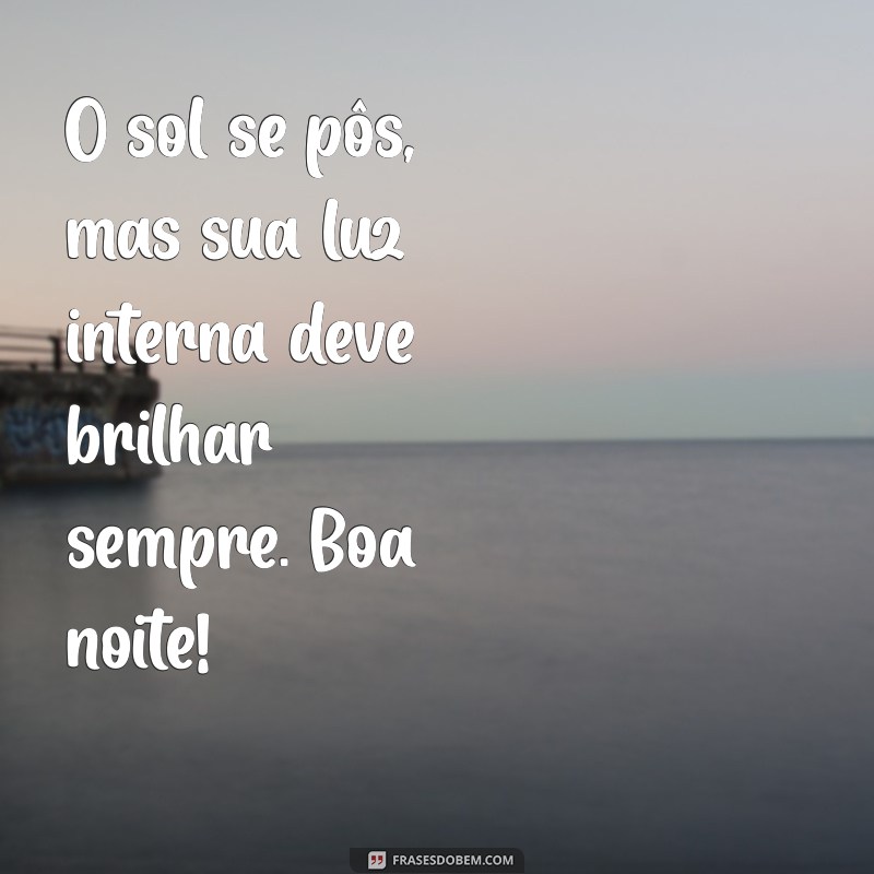 Frases Inspiradoras de Boa Noite para Encerrar seu Domingo com Positividade 