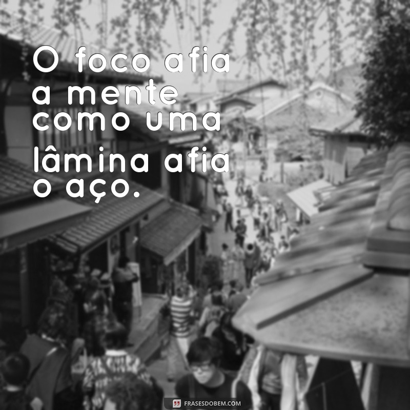 Frases Inspiradoras de Determinação e Foco para Alcançar Seus Objetivos 