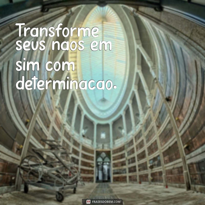 Frases Inspiradoras de Determinação e Foco para Alcançar Seus Objetivos 